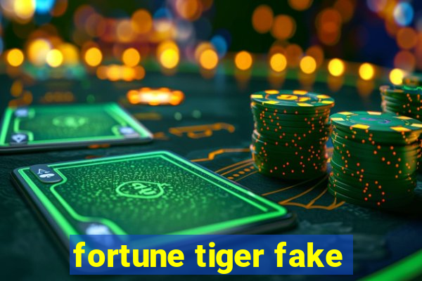 fortune tiger fake